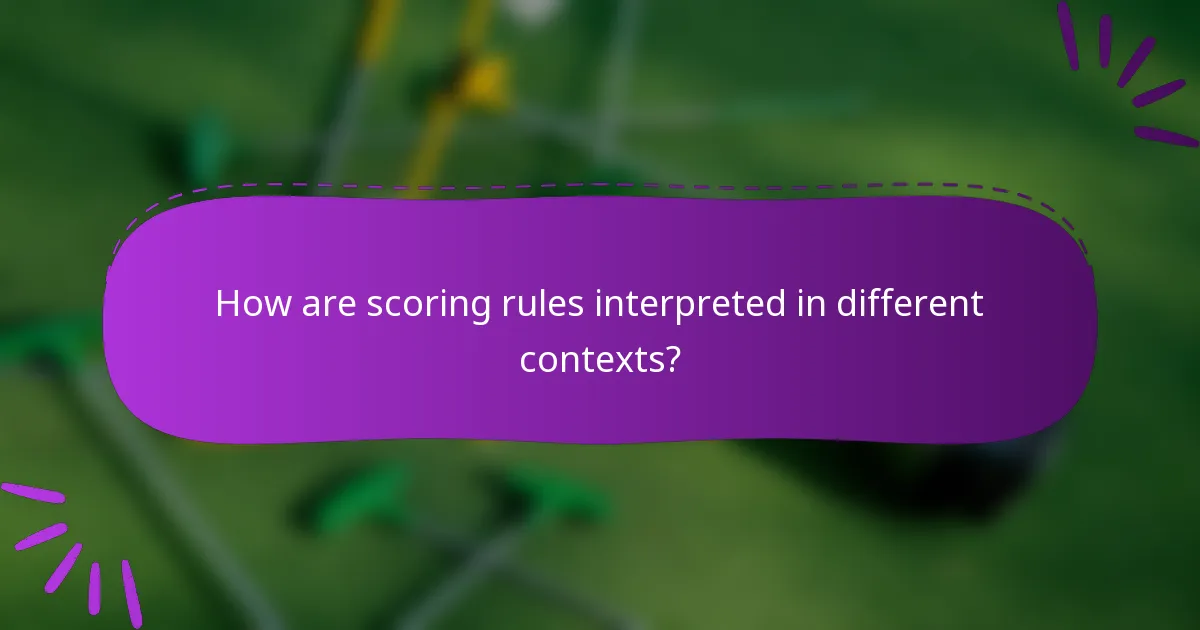 How are scoring rules interpreted in different contexts?