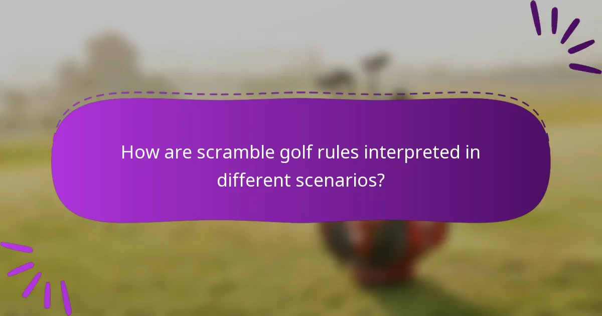How are scramble golf rules interpreted in different scenarios?