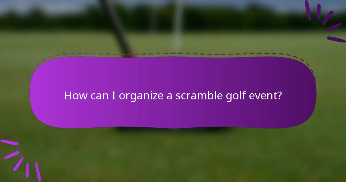 How can I organize a scramble golf event?