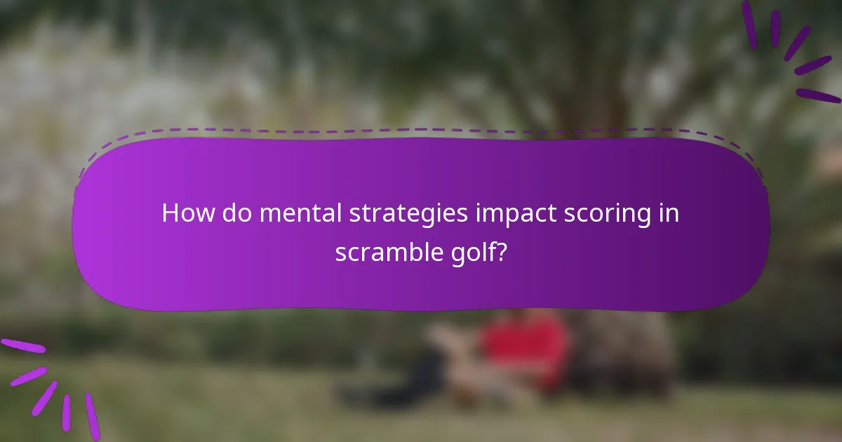 How do mental strategies impact scoring in scramble golf?