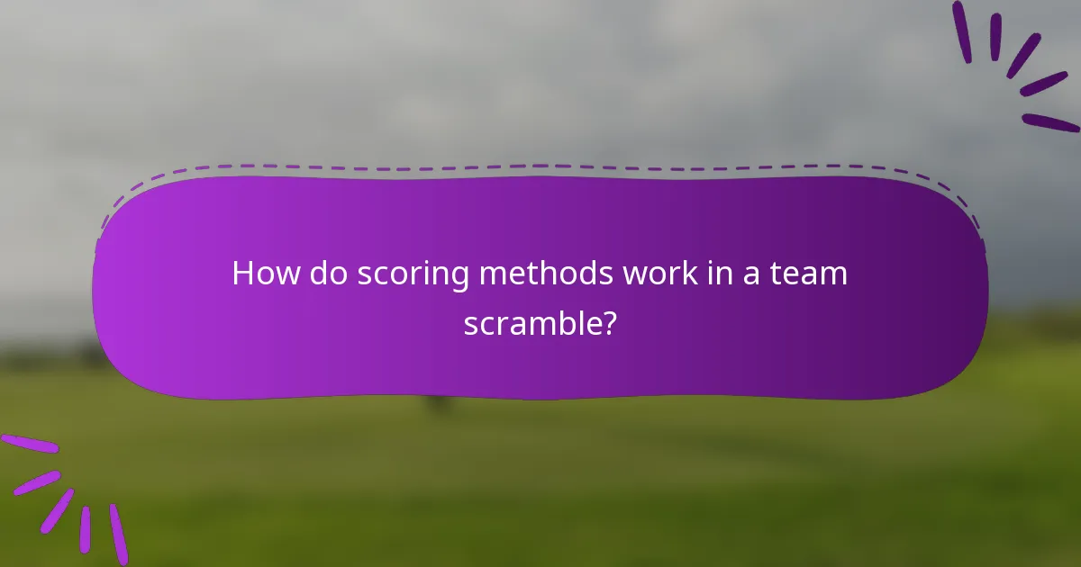 How do scoring methods work in a team scramble?