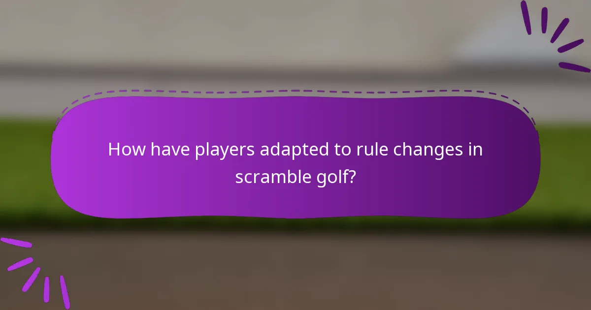How have players adapted to rule changes in scramble golf?