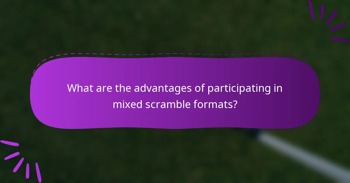 What are the advantages of participating in mixed scramble formats?