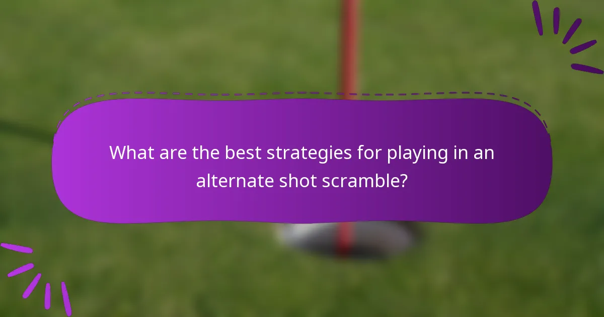 What are the best strategies for playing in an alternate shot scramble?