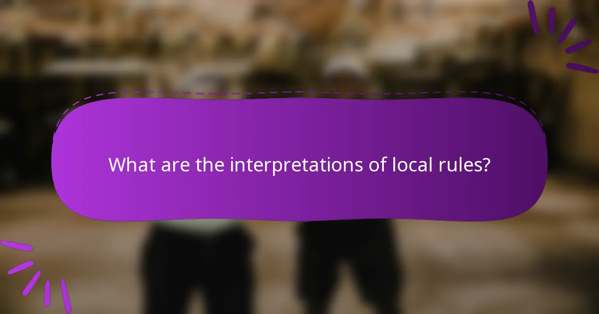 What are the interpretations of local rules?