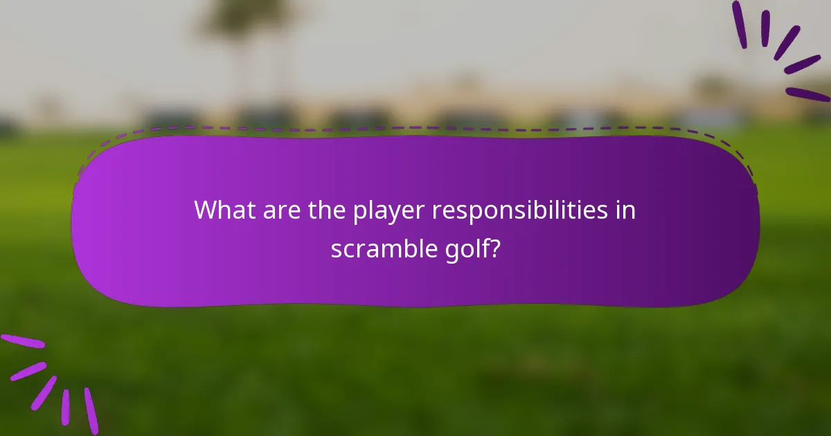 What are the player responsibilities in scramble golf?