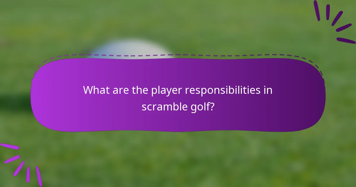 What are the player responsibilities in scramble golf?