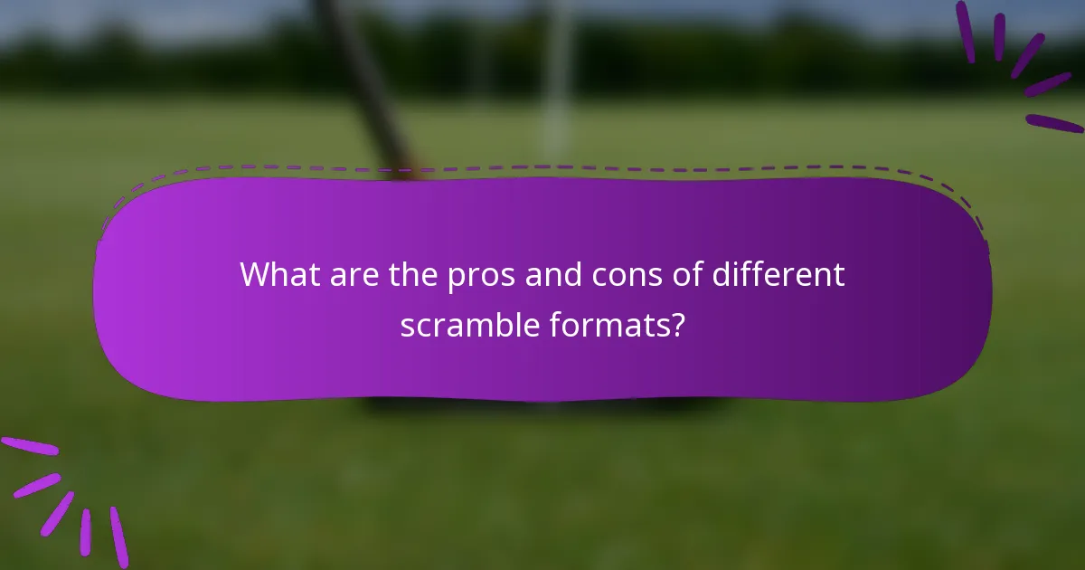 What are the pros and cons of different scramble formats?