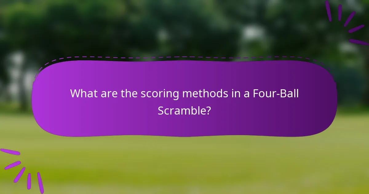 What are the scoring methods in a Four-Ball Scramble?
