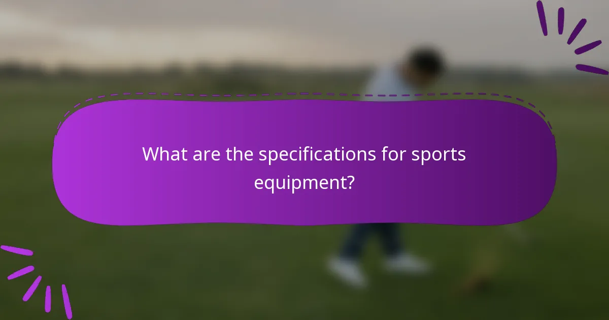 What are the specifications for sports equipment?