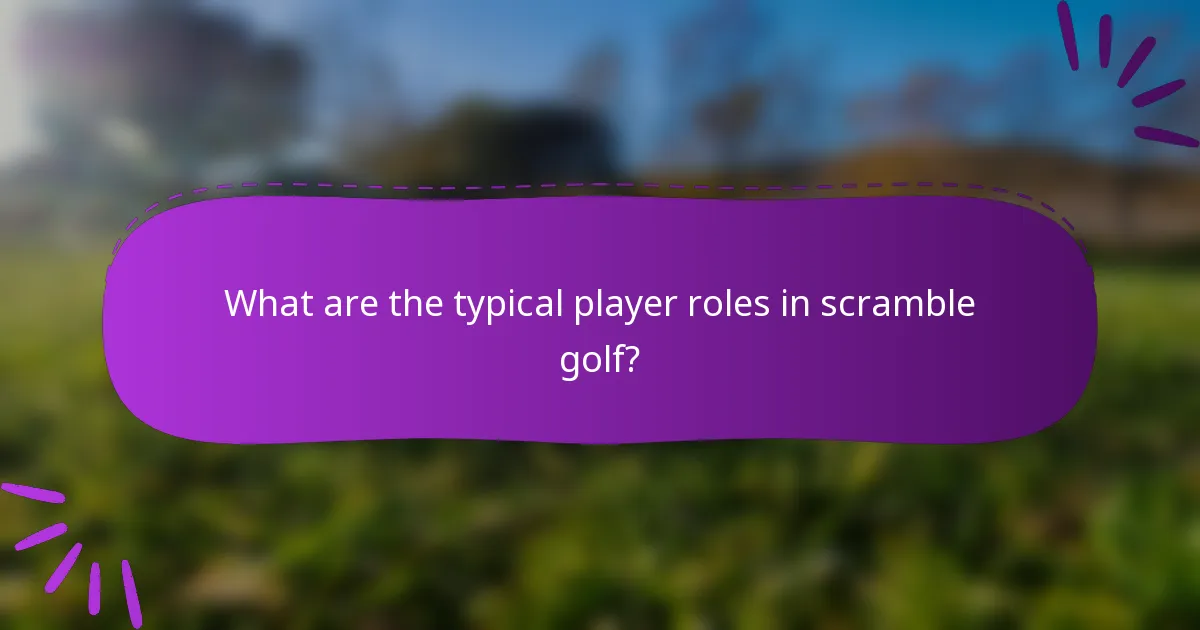 What are the typical player roles in scramble golf?
