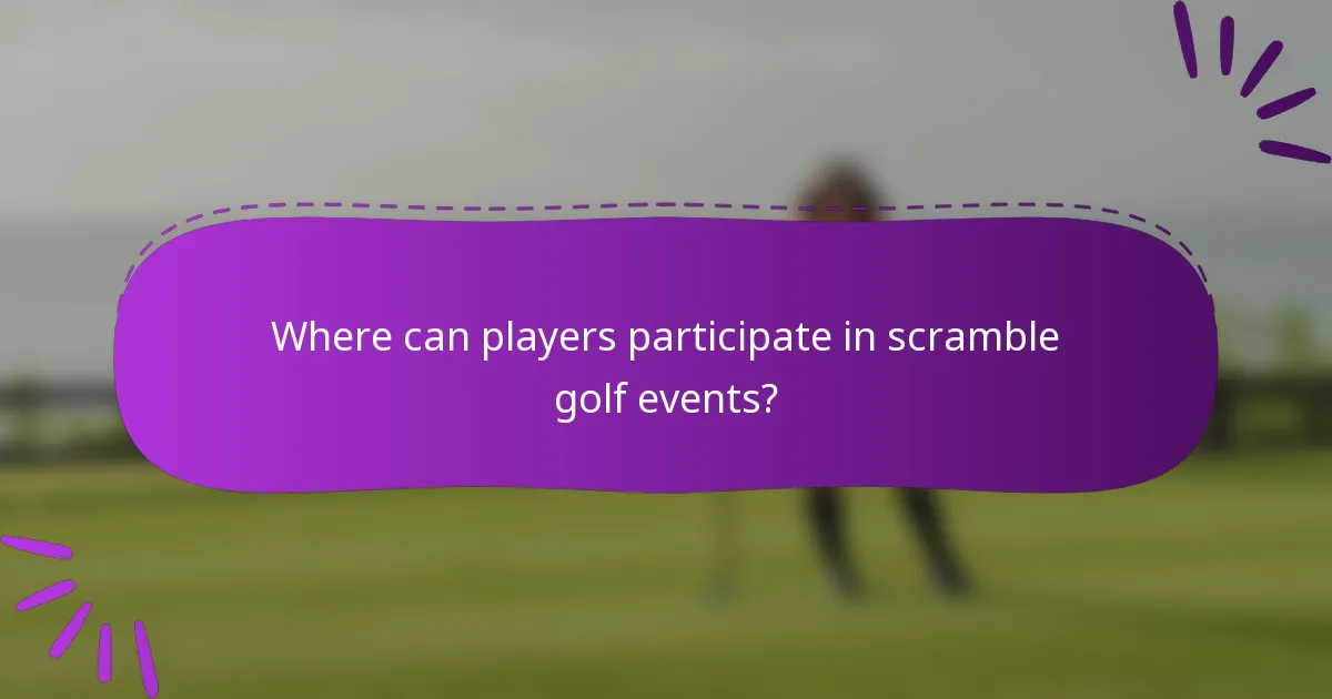 Where can players participate in scramble golf events?