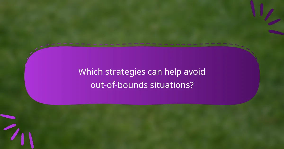 Which strategies can help avoid out-of-bounds situations?